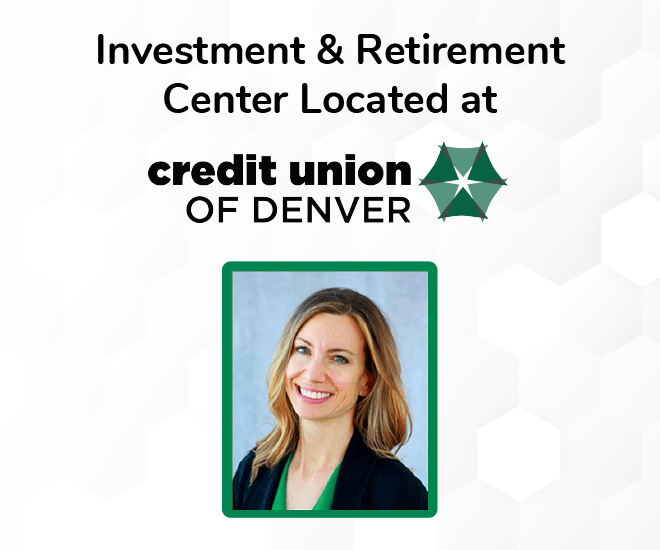 Investment & Retirement Center Located at Credit Union of Denver