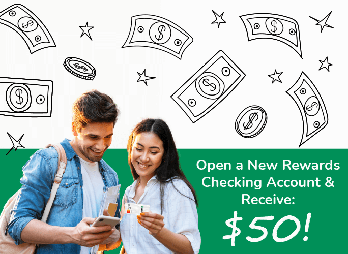 Open a new rewards checking account and receive: $50!