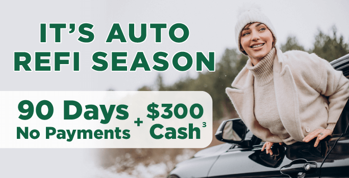 It's Auto Refi Season. 90 days no payments + $300 cash.