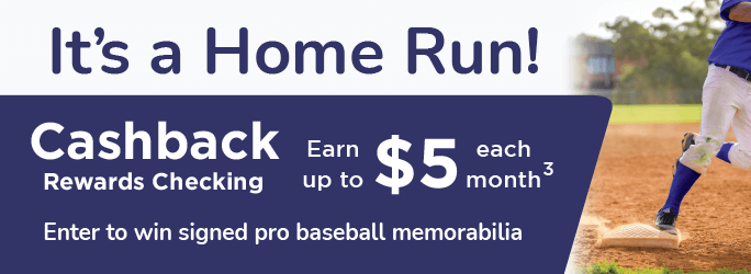 It's a Home Run! Cashback Rewards, earn up to $5 each month. Enter to win pro baseball memorabilia.