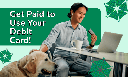 Get Paid to use your debit card