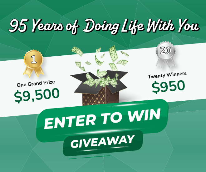 95 years of doing life with you. one grand prize winner $9,500, twenty winners of $950. Enter to win giveaway.