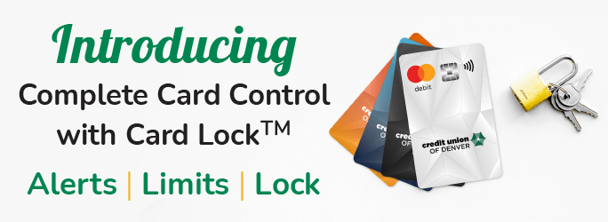 Introducing Complete Card Control with Card Lock. Alerts, Limits, Lock