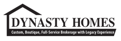 Dynasty Homes. Custom, Boutique, Full-Service Brokerage with Legacy Experience