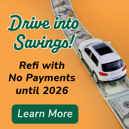Drive into Savings! Refi with no payments until 2026. Learn more.